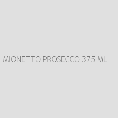 Product MIONETTO PROSECCO 375 ML