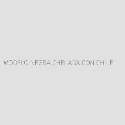 Product MODELO NEGRA CHELADA CON CHILE