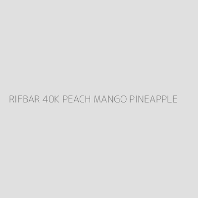 Product RIFBAR 40K PEACH MANGO PINEAPPLE