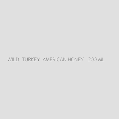 Product WILD  TURKEY  AMERICAN HONEY   200 ML