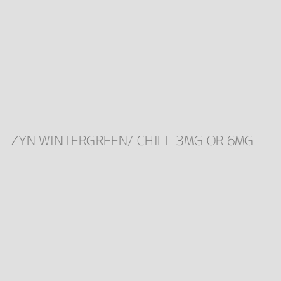 Product ZYN WINTERGREEN/ CHILL 3MG OR 6MG