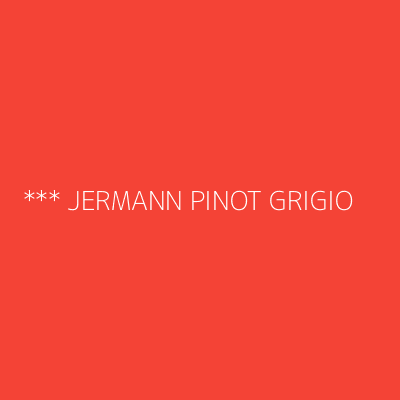 Product *** JERMANN PINOT GRIGIO