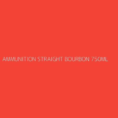 Product AMMUNITION STRAIGHT BOURBON 750ML