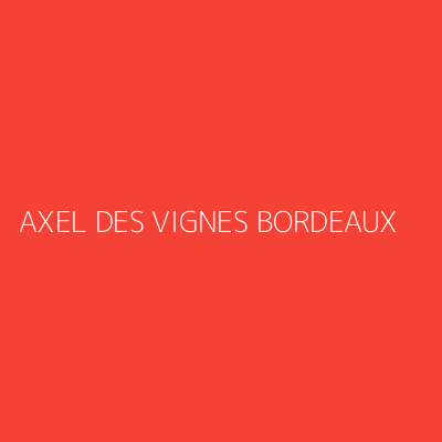 Product AXEL DES VIGNES BORDEAUX