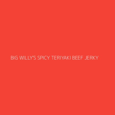 Product BIG WILLY'S SPICY TERIYAKI BEEF JERKY