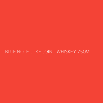 Product BLUE NOTE JUKE JOINT WHISKEY 750ML