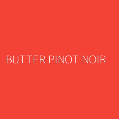 Product BUTTER PINOT NOIR