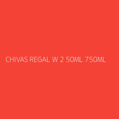 Product CHIVAS REGAL W 2 50ML 750ML