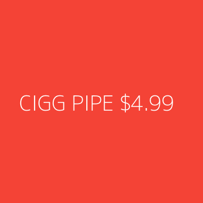 Product CIGG PIPE $4.99