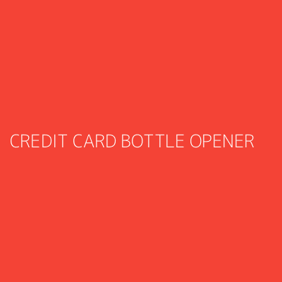 Product CREDIT CARD BOTTLE OPENER