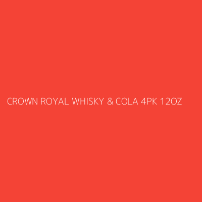 Product CROWN ROYAL WHISKY & COLA 4PK 12OZ