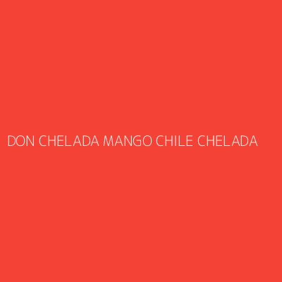Product DON CHELADA MANGO CHILE CHELADA