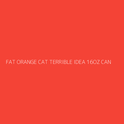 Product FAT ORANGE CAT TERRIBLE IDEA 16OZ CAN