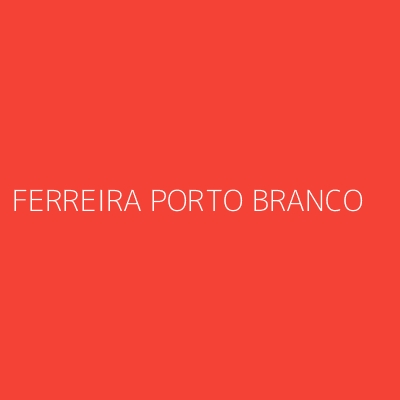 Product FERREIRA PORTO BRANCO