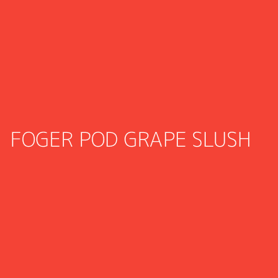 Product FOGER POD GRAPE SLUSH