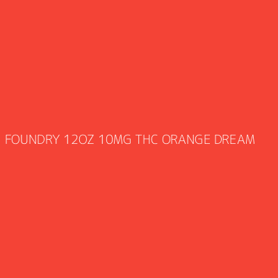 Product FOUNDRY 12OZ 10MG THC ORANGE DREAM