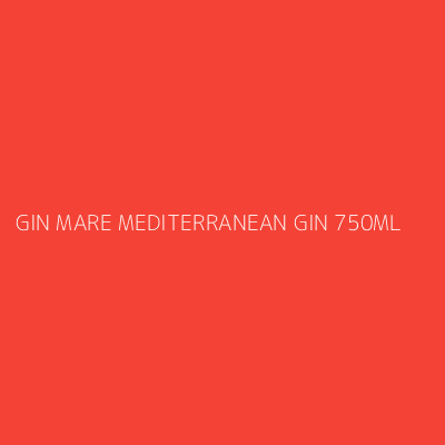 Product GIN MARE MEDITERRANEAN GIN 750ML