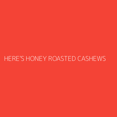 Product HERE'S HONEY ROASTED CASHEWS