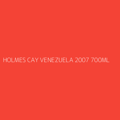 Product HOLMES CAY VENEZUELA 2007 700ML