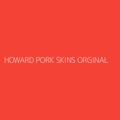 Product HOWARD PORK SKINS ORGINAL