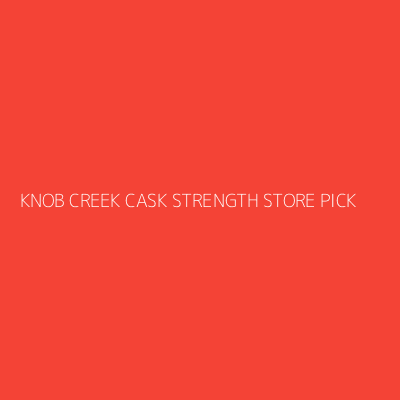 Product KNOB CREEK CASK STRENGTH STORE PICK