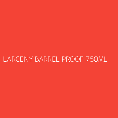 Product LARCENY BARREL PROOF 750ML