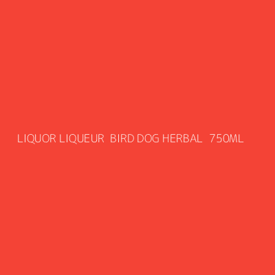 Product LIQUOR LIQUEUR  BIRD DOG HERBAL  750ML
