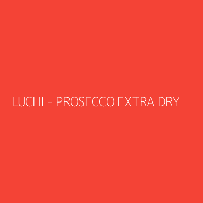 Product LUCHI - PROSECCO EXTRA DRY