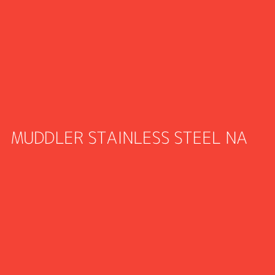 Product MUDDLER STAINLESS STEEL NA