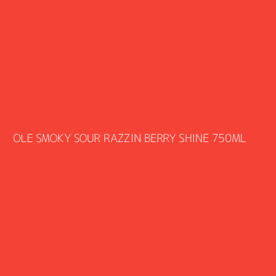 Product OLE SMOKY SOUR RAZZIN BERRY SHINE 750ML