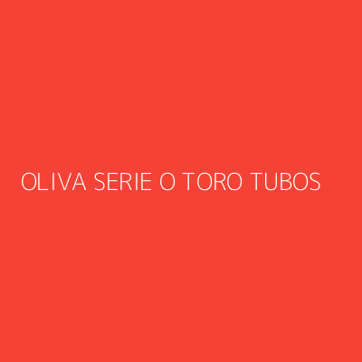 Product OLIVA SERIE O TORO TUBOS