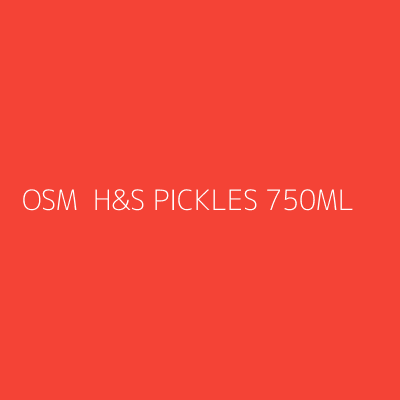 Product OSM  H&S PICKLES 750ML