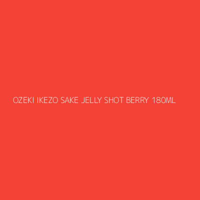 Product OZEKI IKEZO SAKE JELLY SHOT BERRY 180ML