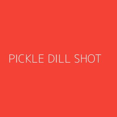 Product PICKLE DILL SHOT