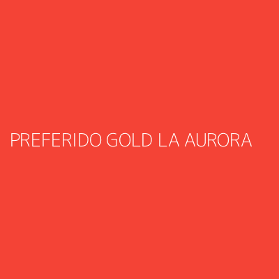 Product PREFERIDO GOLD LA AURORA