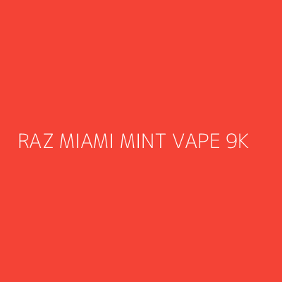 Product RAZ MIAMI MINT VAPE 9K