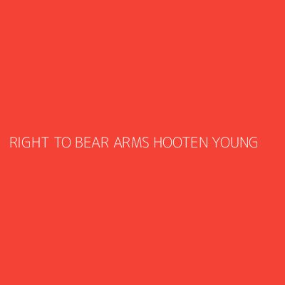 Product RIGHT TO BEAR ARMS HOOTEN YOUNG