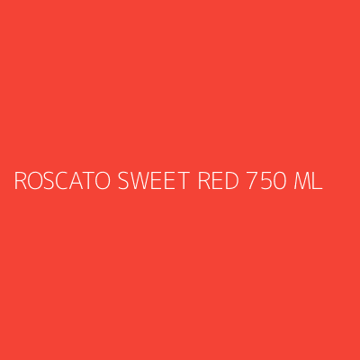 Product ROSCATO SWEET RED 750 ML