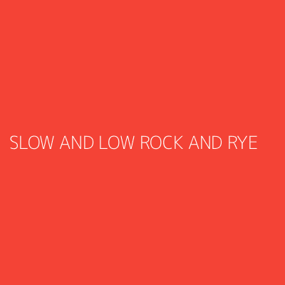 Product SLOW AND LOW ROCK AND RYE