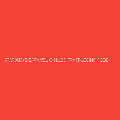 Product STARBUCKS CARAMEL CHILLED FRAPPUCCINO 16OZ