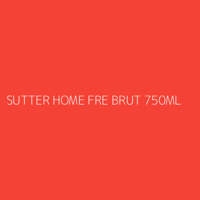 Product SUTTER HOME FRE BRUT 750ML