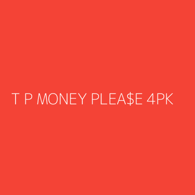 Product T P MONEY PLEA$E 4PK