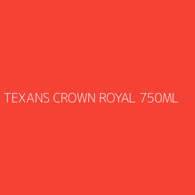 Product TEXANS CROWN ROYAL 750ML