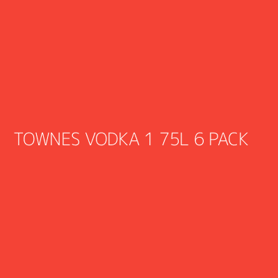 Product TOWNES VODKA 1 75L 6 PACK