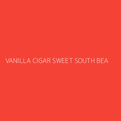 Product VANILLA CIGAR SWEET SOUTH BEA