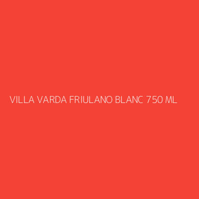 Product VILLA VARDA FRIULANO BLANC 750 ML