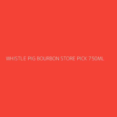 Product WHISTLE PIG BOURBON STORE PICK 750ML