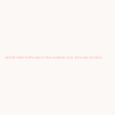 NATURE PAWS PUPPY AND KITTEN SHAMPOO ALOE VERA AND OAT MEAL 