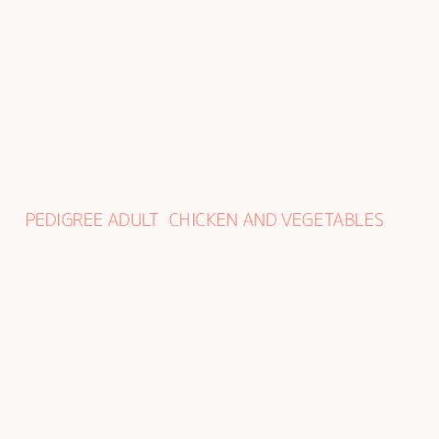 PEDIGREE ADULT  CHICKEN AND VEGETABLES 