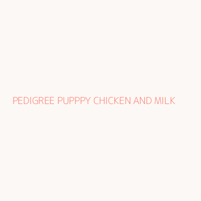PEDIGREE PUPPPY CHICKEN AND MILK 